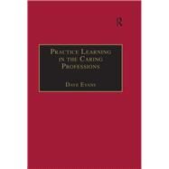 Practice Learning in the Caring Professions by Evans,Dave, 9781138267435