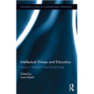 Intellectual Virtues and Education: Essays in Applied Virtue Epistemology by Baehr; Jason, 9781138887435