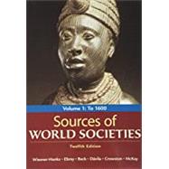 Sources of World Societies, Volume 1 To 1600 by Wiesner-Hanks, Merry E.; Buckley Ebrey, Patricia; Beck, Roger B.; Davila, Jerry; Crowston, Clare Haru; McKay, John P., 9781319297435