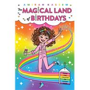 The Magical Land of Birthdays by Kassem, Amirah, 9781419737435