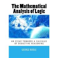 The Mathematical Analysis of Logic by Boole, George, 9781505487435