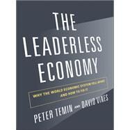 The Leaderless Economy by Temin, Peter; Vines, David, 9780691157436