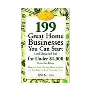 199 Great Home Businesses You Can Start (and Succeed In) for Under $1,000 How to Choose the Best Home Business for You Based on Your Personality Type by HICKS, TYLER G., 9780761517436