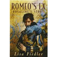 Romeo's Ex Rosalind's Story by Fiedler, Lisa, 9780805097436