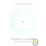 The Magic of the Heart Reflections on Divine Love by Chidvilasananda, Gurumayi; Nolan, Barbara, 9780911307436