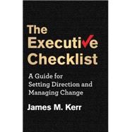 The Executive Checklist A Guide for Setting Direction and Managing Change by Kerr, James M., 9781137337436