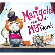 Marigold Finds the Magic Words by Malbrough, Mike, 9781524737436