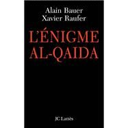 L'nigme Al Qada by Xavier Raufer; Alain Bauer, 9782709627436