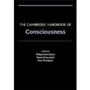 The Cambridge Handbook of Consciousness by Edited by Philip David Zelazo , Morris Moscovitch , Evan Thompson, 9780521857437