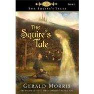 The Squire's Tale by Morris, Gerald, 9780618737437