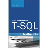 T-SQL in One Hour a Day, Sams Teach Yourself by Balter, Alison, 9780672337437