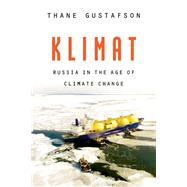 Klimat: Russia in the Age of Climate Change by Thane Gustafson, 9780674247437
