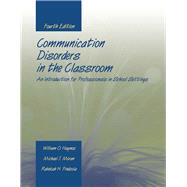 Communication Disorders in the Classroom: An Introduction for Professionals in School Settings by Haynes, William O.; Moran, Michael J.; Pindzola, Rebekah H., 9780763727437