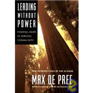 Leading Without Power : Finding Hope in Serving Community by De Pree, Max, 9780787967437