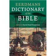 Eerdmans Dictionary of the Bible by Freedman, David Noel; Myers, Allen C.; Beck, Astrid B., 9780802877437