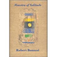 Maestro of Solitude by Bonazzi, Robert, 9780916727437