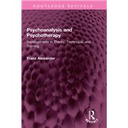 Psychoanalysis and Psychotherapy by Franz Alexander, 9781032527437