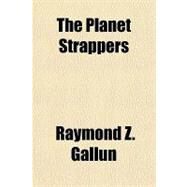 The Planet Strappers by Gallun, Raymond Z., 9781153787437
