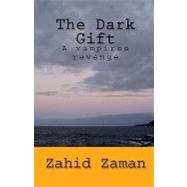 The Dark Gift by Zaman, Zahid, 9781449967437