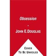 Obsession by Douglas, John E.; Olshaker, Mark, 9781451607437