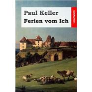Ferien Vom Ich by Keller, Paul, 9781508437437