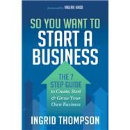 So You Want to Start a Business by Thompson, Ingrid, 9781683507437