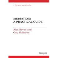 Mediation: a practical guide by Bevan, Alex; Hollebon, Guy, 9781854187437