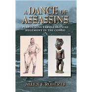 A Dance of Assassins by Roberts, Allen F., 9780253007438