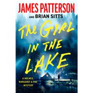The Girl in the Lake A Holmes, Margaret & Poe Mystery by Patterson, James; Sitts, Brian, 9780316607438
