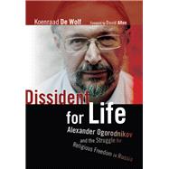 Dissident for Life by De Wolf, Koenraad; Forest-Flier, Nancy; Alton, David, 9780802867438