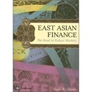 East Asian Finance : The Road to Rebust Markets by Ghosh, Swati R., 9780821367438