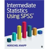 Intermediate Statistics Using Spss by Knapp, Herschel, 9781506377438