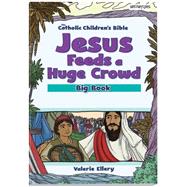Jesus Feeds a Huge Crowd, Big Book by Ellery, Valerie, 9781599827438