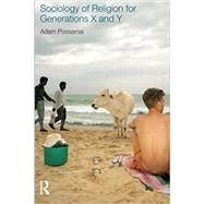 Sociology of Religion for Generations X and Y by Possamai,Adam, 9781844657438