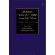 Secured Transactions Law Reform Principles, Policies and Practice by Gullifer, Louise; Akseli, Orkun, 9781849467438