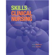 Skills in Clinical Nursing by Berman, Audrey J.; Snyder, Shirlee, 9780133997439