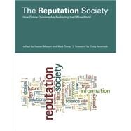 The Reputation Society How Online Opinions Are Reshaping the Offline World by Masum, Hassan; Tovey, Mark; Newmark, Craig, 9780262527439