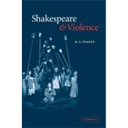 Shakespeare and Violence by R. A. Foakes, 9780521527439