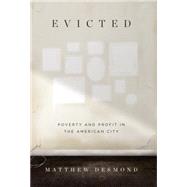 Evicted: Poverty and Profit in the American City by Desmond, Matthew, 9780553447439