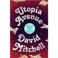 Utopia Avenue A Novel by Mitchell, David, 9780812997439