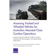 Assessing Tracked and Wheeled Vehicles for Australian Mounted Close Combat Operations Lessons Learned in Recent Conflicts, Impact of Advanced Technologies, and System-Level Implications by Matsumura, John; Gordon, John, IV; Steeb, Randall; Boston, Scott; Lee, Caitlin; Padilla, Phillip; Parmentola, John, 9780833097439