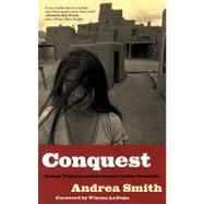 Conquest : Sexual Violence and American Indian Genocide by Smith, Andrea, 9780896087439
