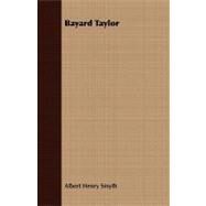 Bayard Taylor by Smyth, Albert Henry, 9781408667439