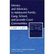 Literacy and Advocacy in Adolescent Family, Gang, School, and Juvenile Court Communities : CRIP 4 Life by Smith, Debra; Whitmore, Kathryn F., 9781410617439