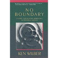 No Boundary Eastern and Western Approaches to Personal Growth by WILBER, KEN, 9781570627439