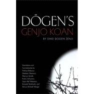 Dogen's Genjo Koan Three Commentaries by Dogen, Eihei; Bokusan, Nishiari; Okamura, Shohaku; Suzuki, Shunryu; Kosho, Uchiyama; Weitsman, Sojun Mel; Tanahasi, Kazuaki; Wenger, Michael, 9781582437439