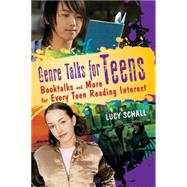 Genre Talks for Teens : Booktalks and More for Every Teen Reading Interest by Schall, Lucy, 9781591587439