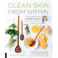 Clean Skin from Within The Spa Doctor's Two-Week Program to Glowing, Naturally Youthful Skin by Cates, Trevor, 9781592337439