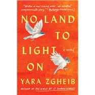 No Land to Light On A Novel by Zgheib, Yara, 9781982187439