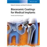 Bioceramic Coatings for Medical Implants Trends and Techniques by Heimann, Robert B.; Lehmann, Hans D., 9783527337439